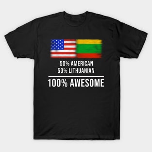 50% American 50% Lithuanian 100% Awesome - Gift for Lithuanian Heritage From Lithuania T-Shirt